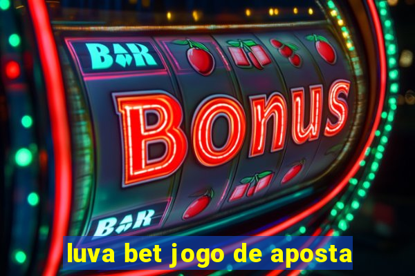 luva bet jogo de aposta