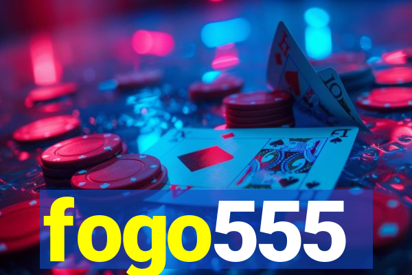 fogo555