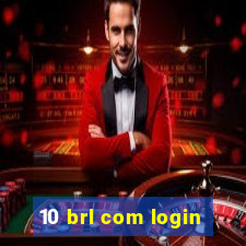 10 brl com login