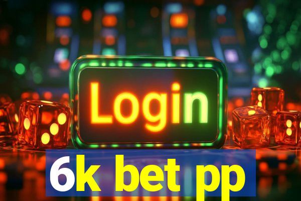 6k bet pp