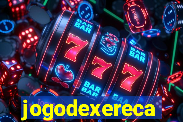 jogodexereca