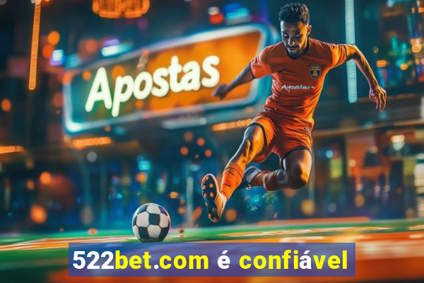 522bet.com é confiável