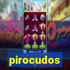 pirocudos