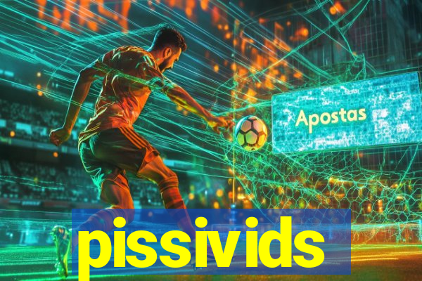 pissivids