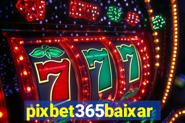 pixbet365baixar