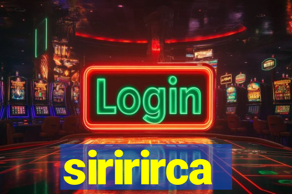 siririrca