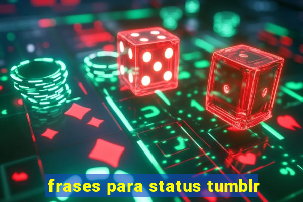 frases para status tumblr