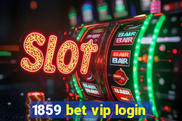 1859 bet vip login