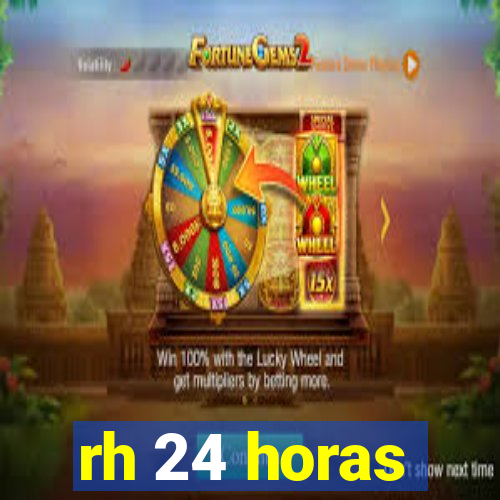 rh 24 horas