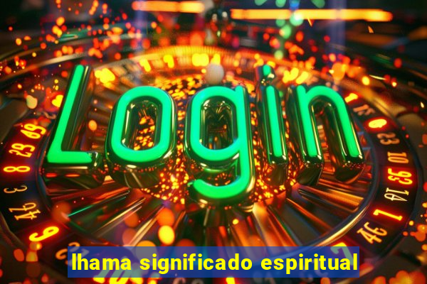 lhama significado espiritual