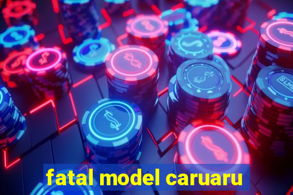 fatal model caruaru