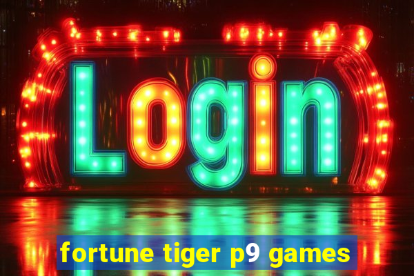 fortune tiger p9 games