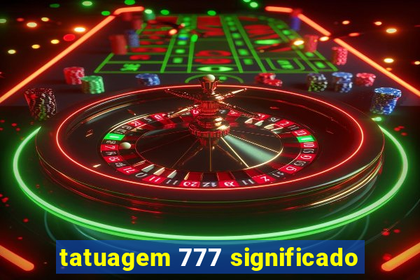 tatuagem 777 significado