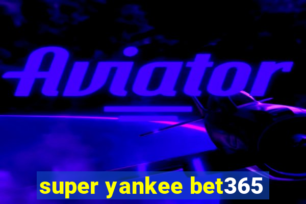 super yankee bet365