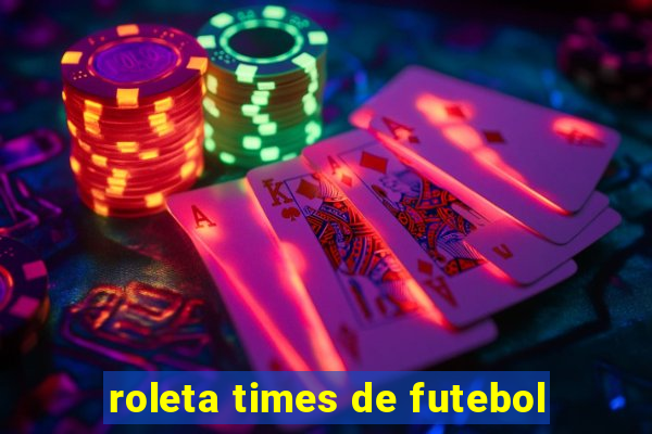 roleta times de futebol