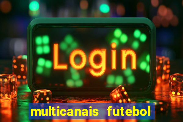 multicanais futebol ao vivo