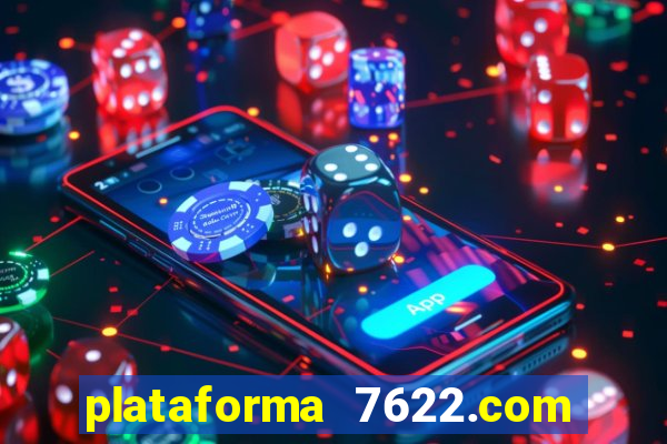 plataforma 7622.com é confiável