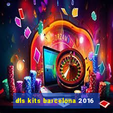 dls kits barcelona 2016