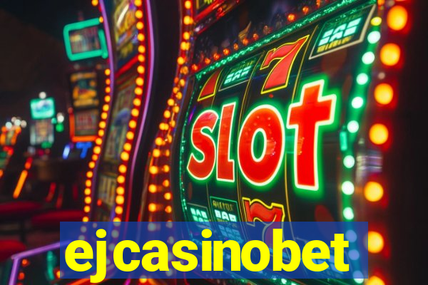 ejcasinobet