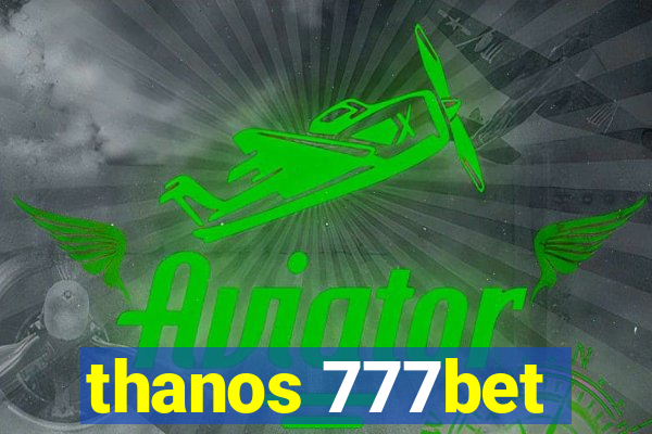 thanos 777bet