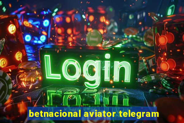 betnacional aviator telegram