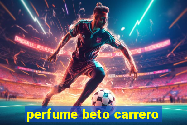 perfume beto carrero