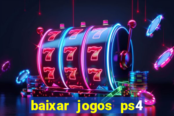 baixar jogos ps4 pkg pt br