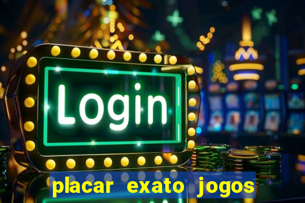 placar exato jogos de hoje