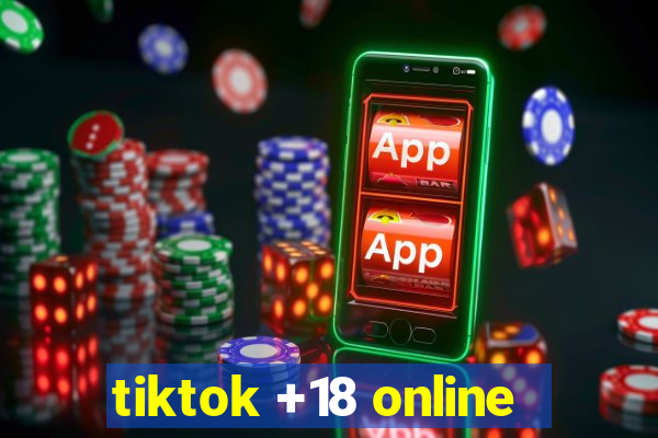 tiktok +18 online