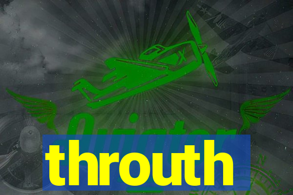 throuth