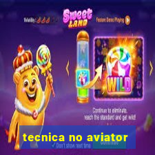 tecnica no aviator