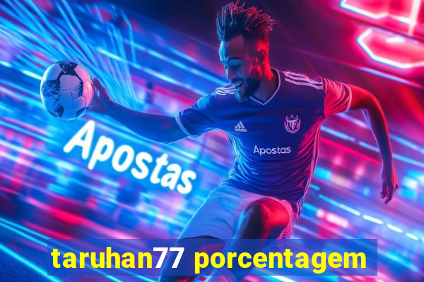 taruhan77 porcentagem