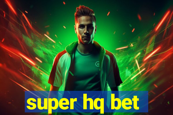 super hq bet