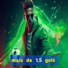 mais de 1.5 gols o que significa betano