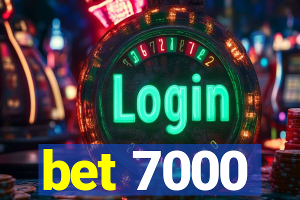 bet 7000