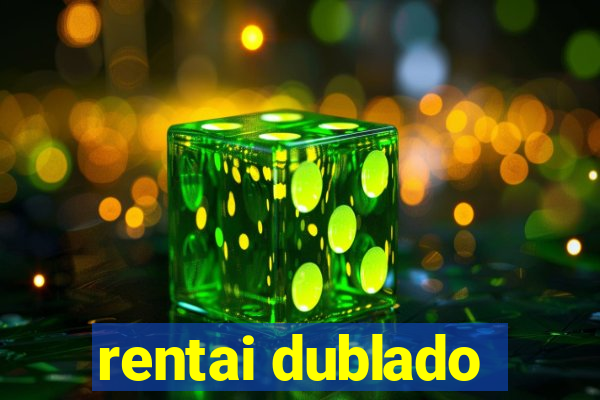 rentai dublado