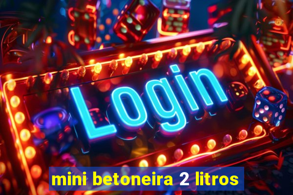 mini betoneira 2 litros