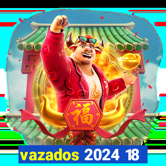 vazados 2024 18