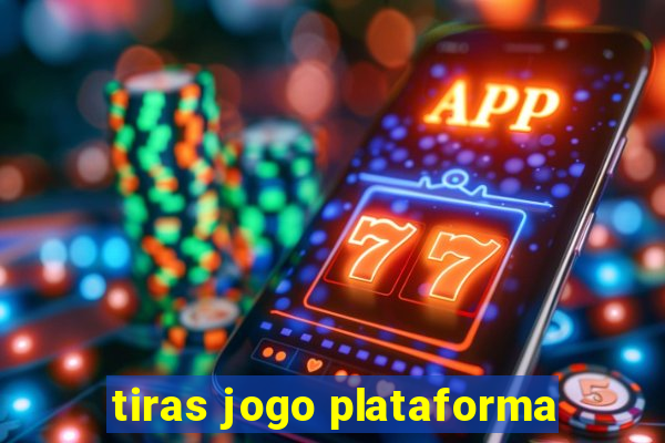 tiras jogo plataforma