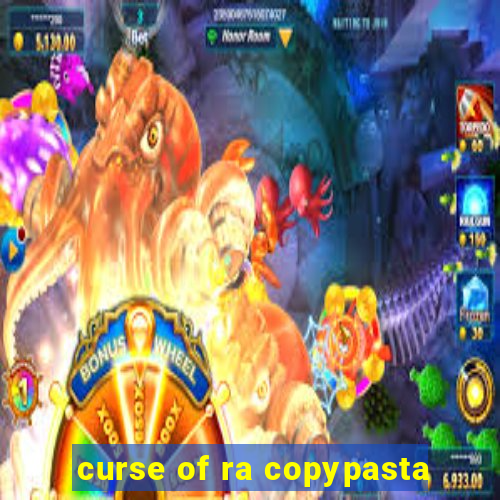 curse of ra copypasta