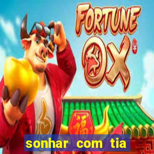 sonhar com tia falecida número da sorte