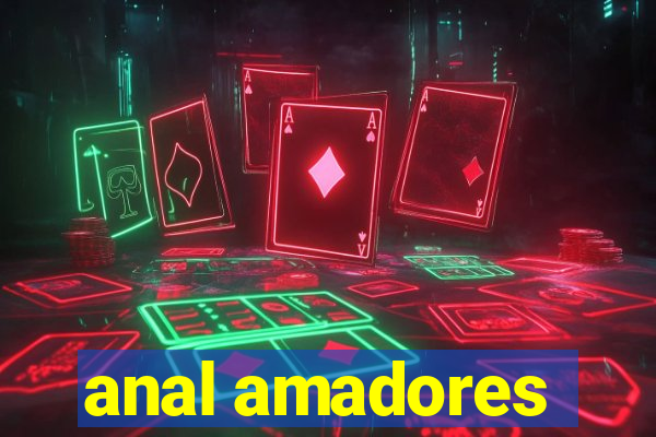 anal amadores