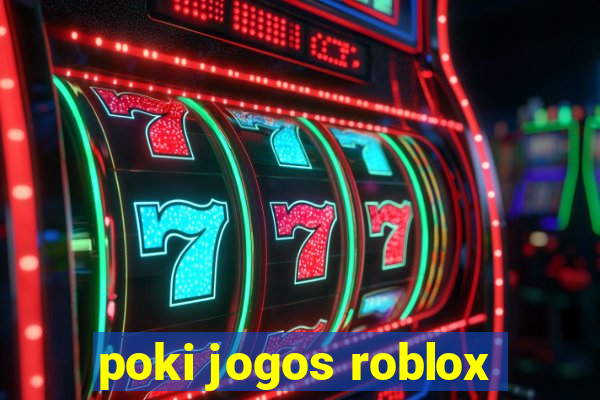 poki jogos roblox