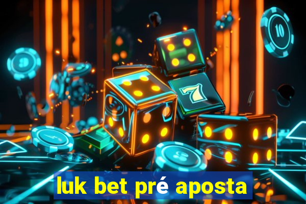 luk bet pré aposta