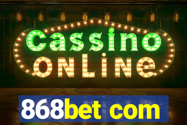 868bet com