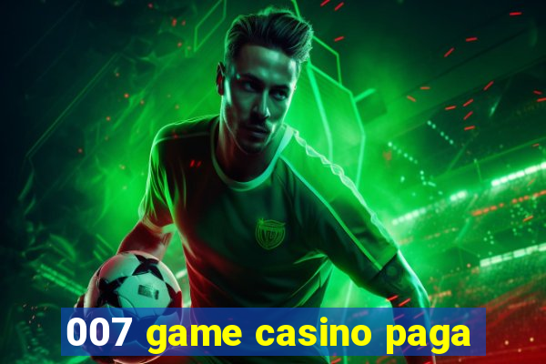 007 game casino paga