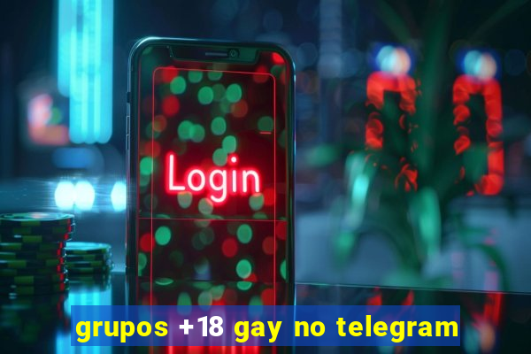 grupos +18 gay no telegram