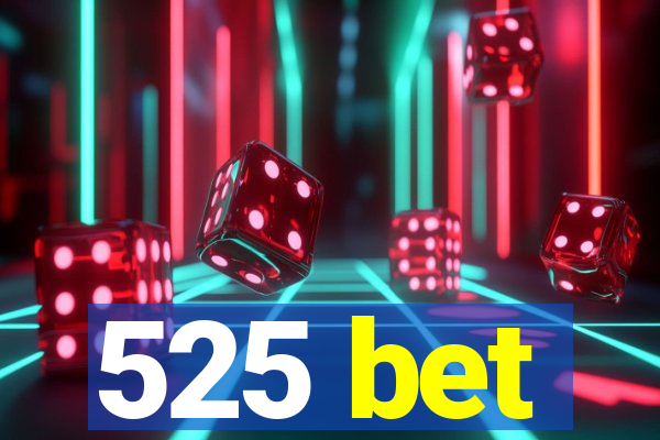 525 bet