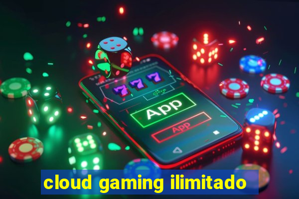 cloud gaming ilimitado