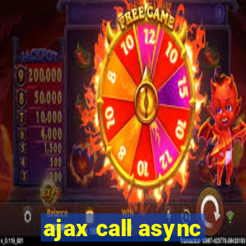 ajax call async